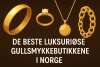 Den beste luksuriøse gullsmykkebutikken i Norge bikrisohoj